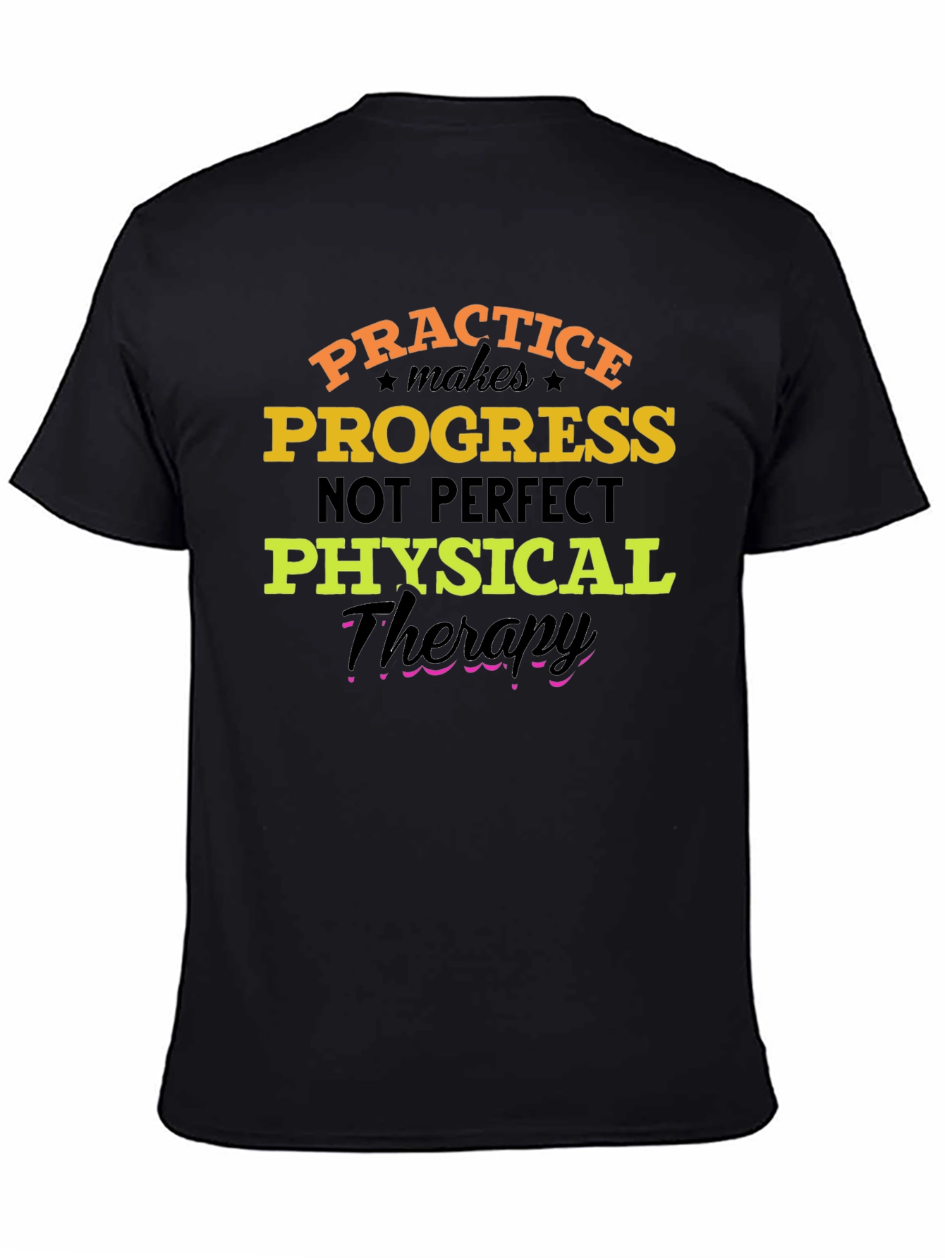 Practice Progress T-Shirt: Physical Therapy Motivation
