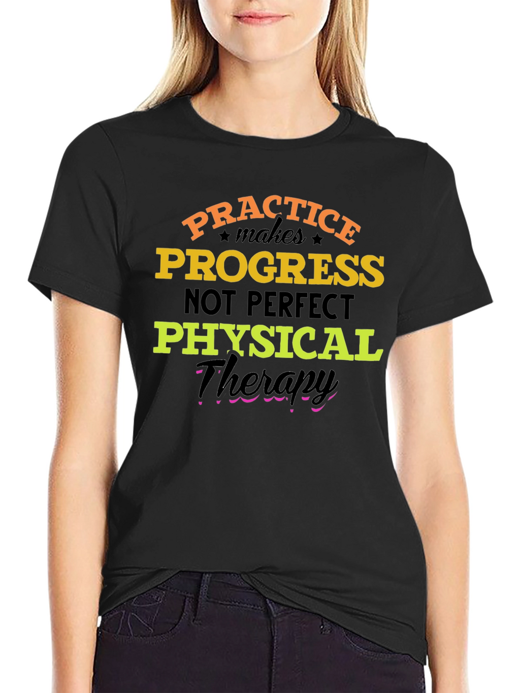 Practice Progress T-Shirt: Physical Therapy Motivation