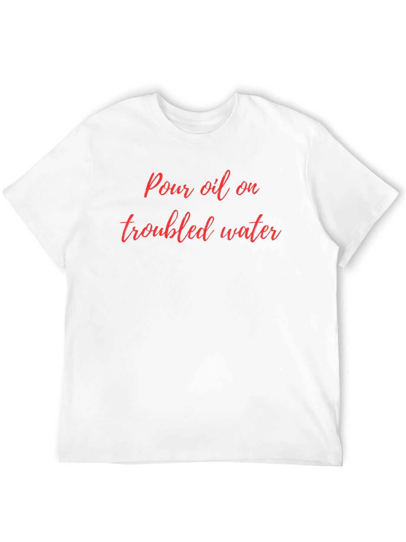 Pour Oil On Troubled Water Graphic Tee