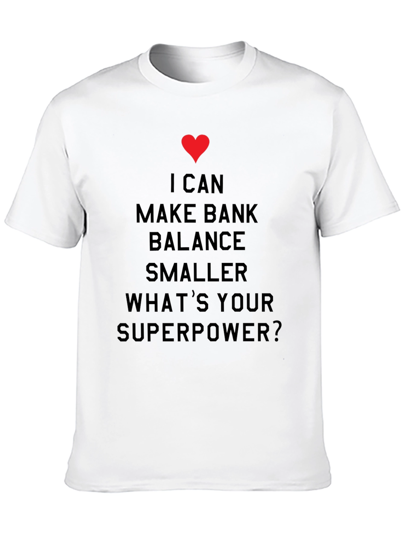 I Can Make Bank Balance Smaller Graphic Tee