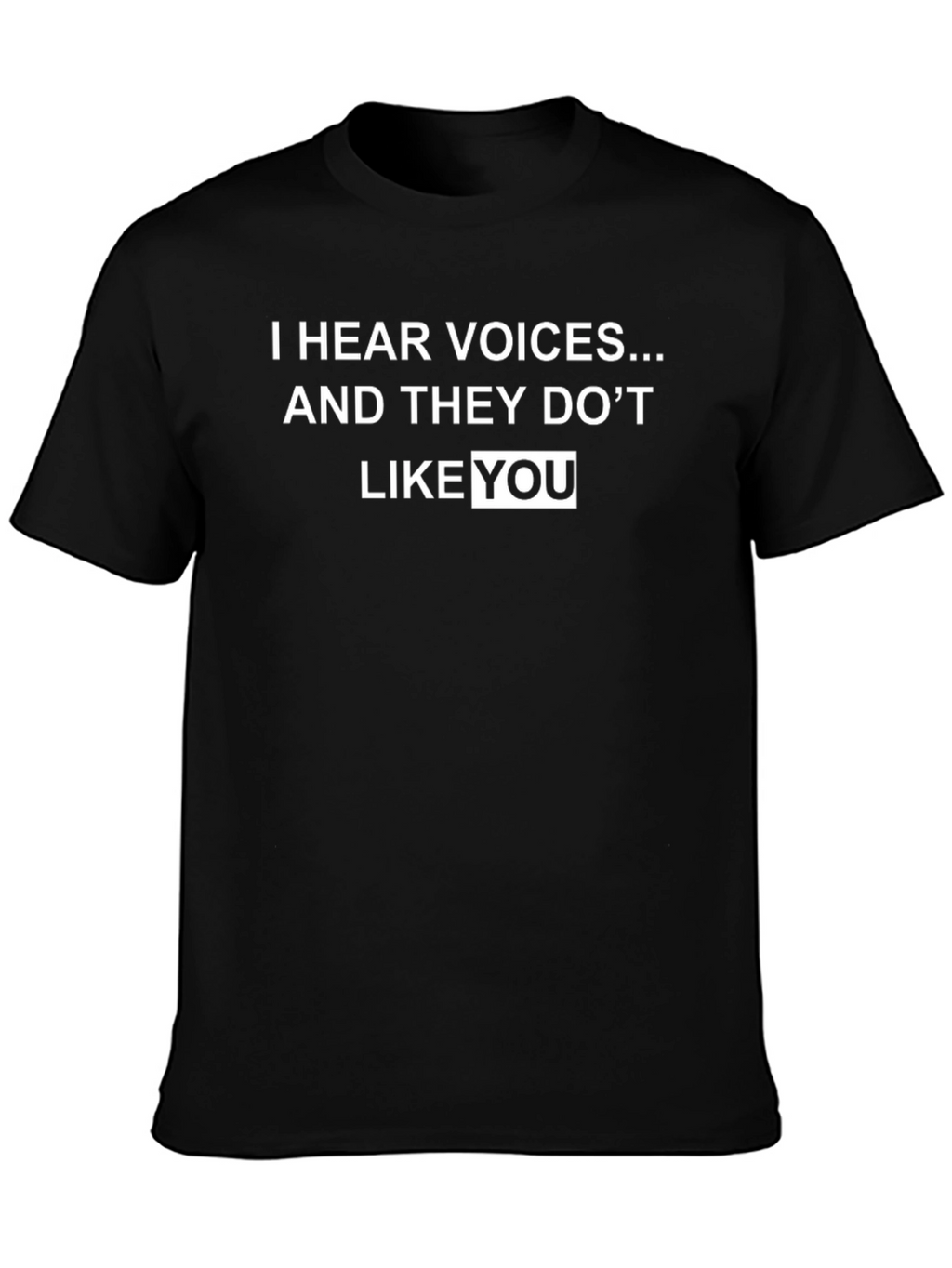 I Hear Voices Graphic Tee - Funny Sarcastic T-Shirt