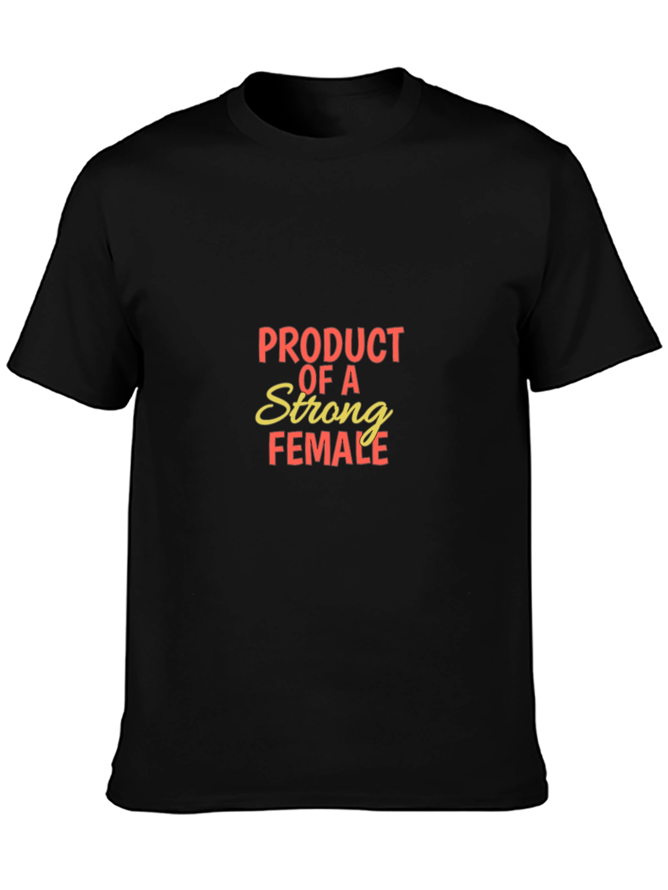 Product of a Strong Female T-Shirt