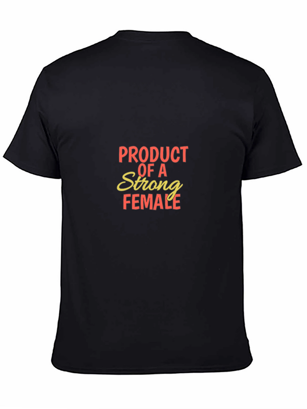 Product of a Strong Female T-Shirt