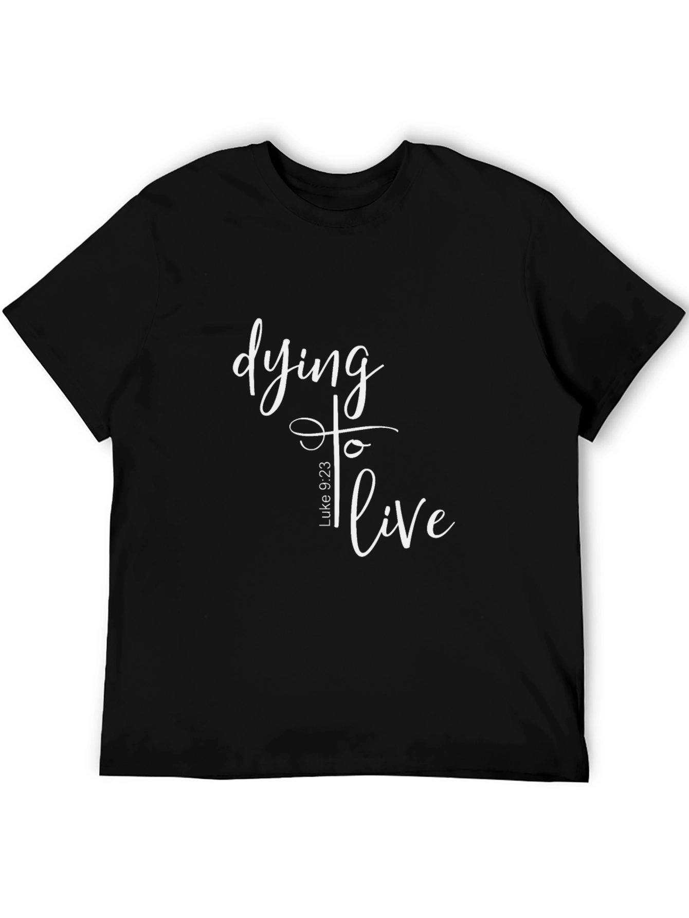 Dying to Live Luke 9:23 Christian T-Shirt