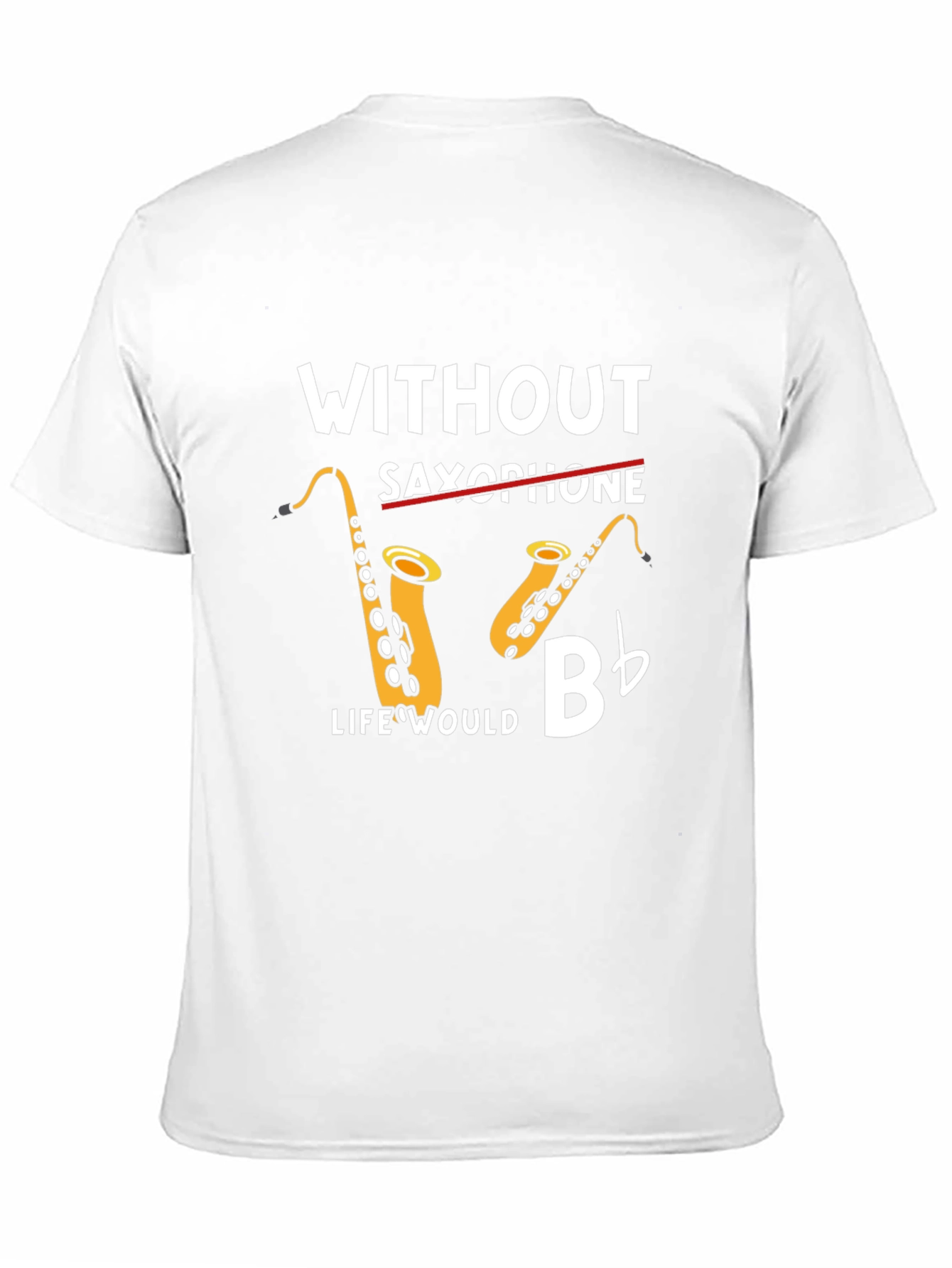 Without Saxophone Life Would Bb T-Shirt