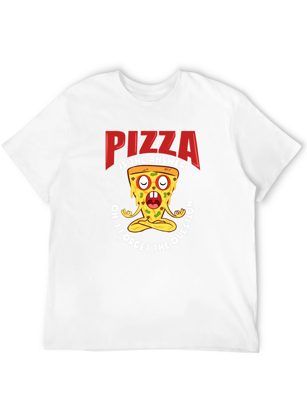 Pizza is the Answer T-Shirt