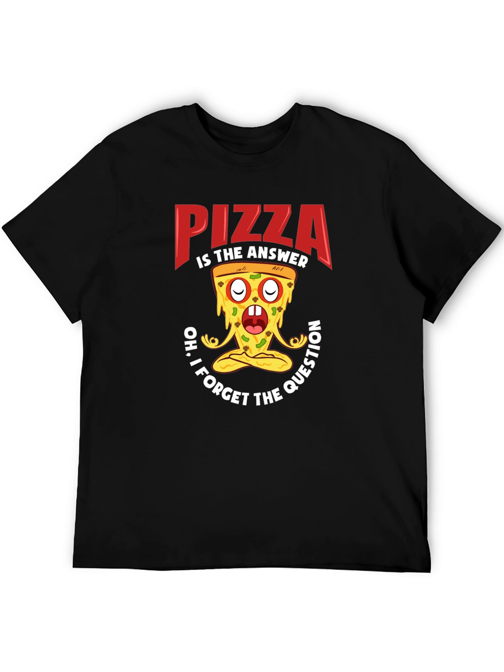 Pizza is the Answer T-Shirt