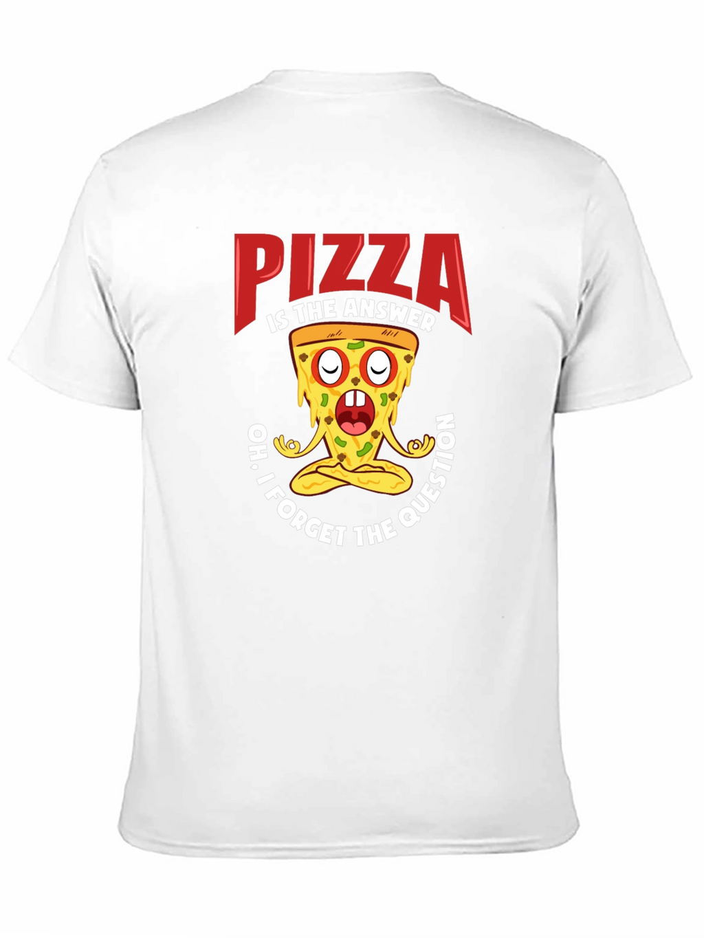 Pizza is the Answer T-Shirt