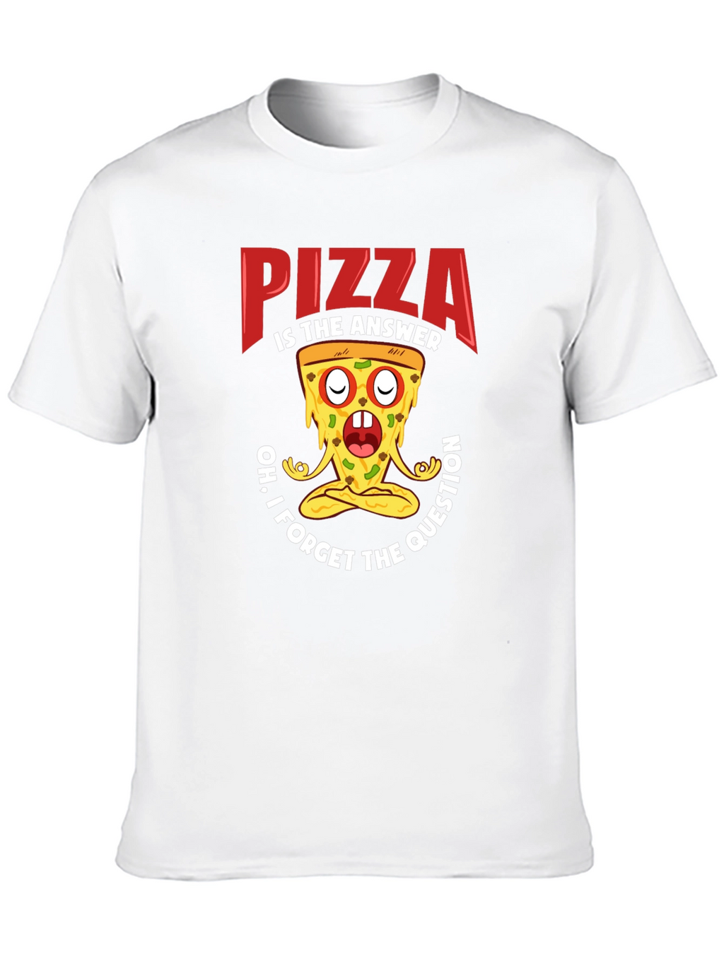 Pizza is the Answer T-Shirt