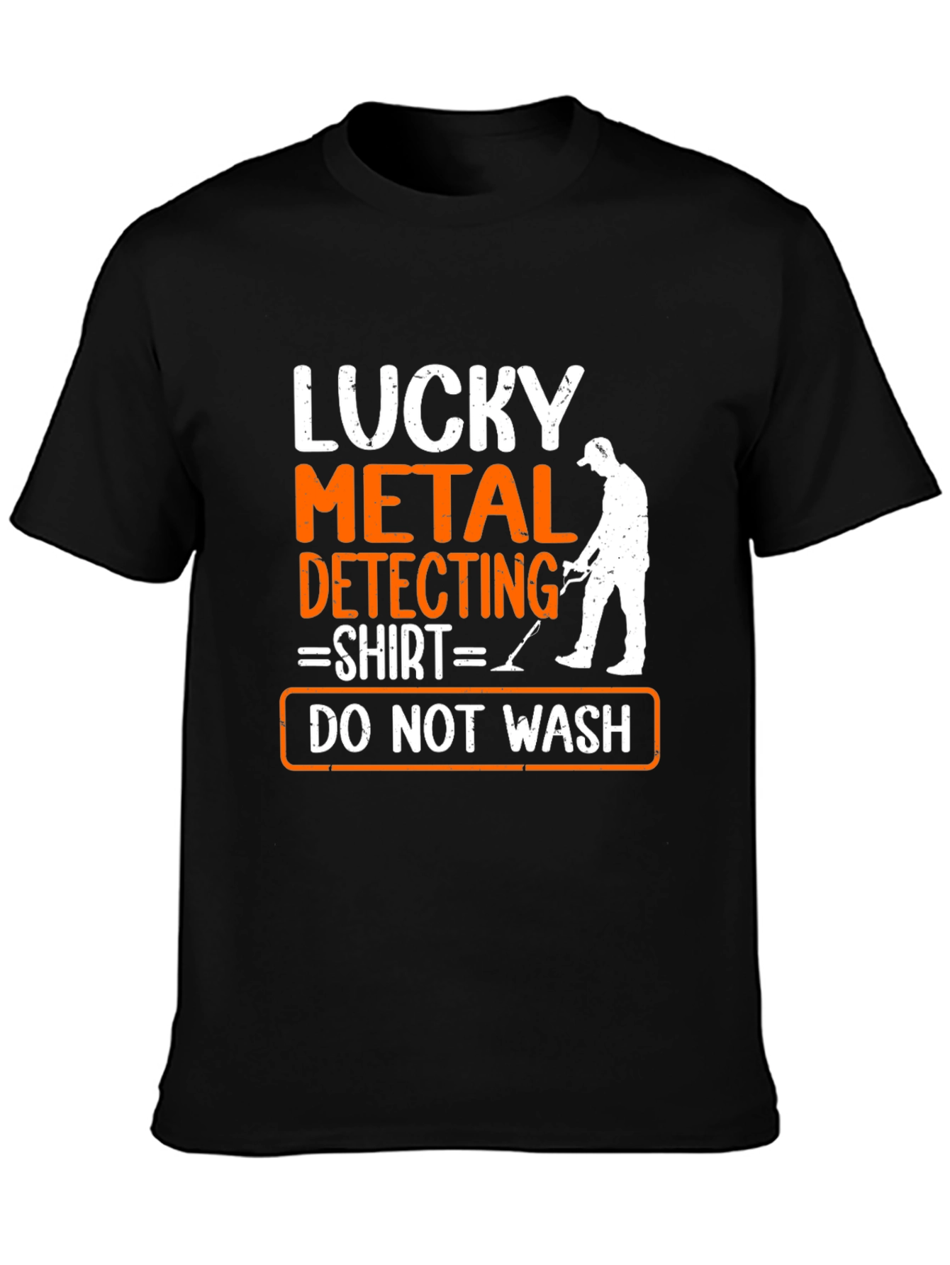 Lucky Metal Detecting Shirt - Do Not Wash Funny Tee
