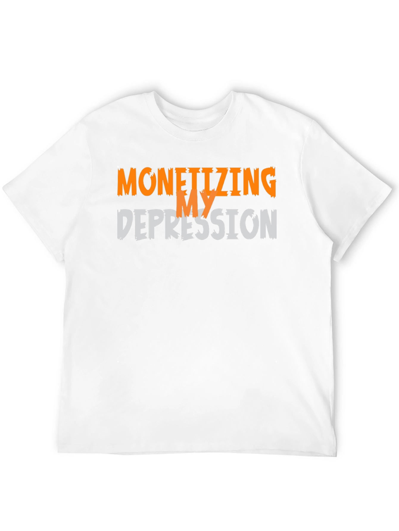 Monetizing My Depression Graphic T-Shirt