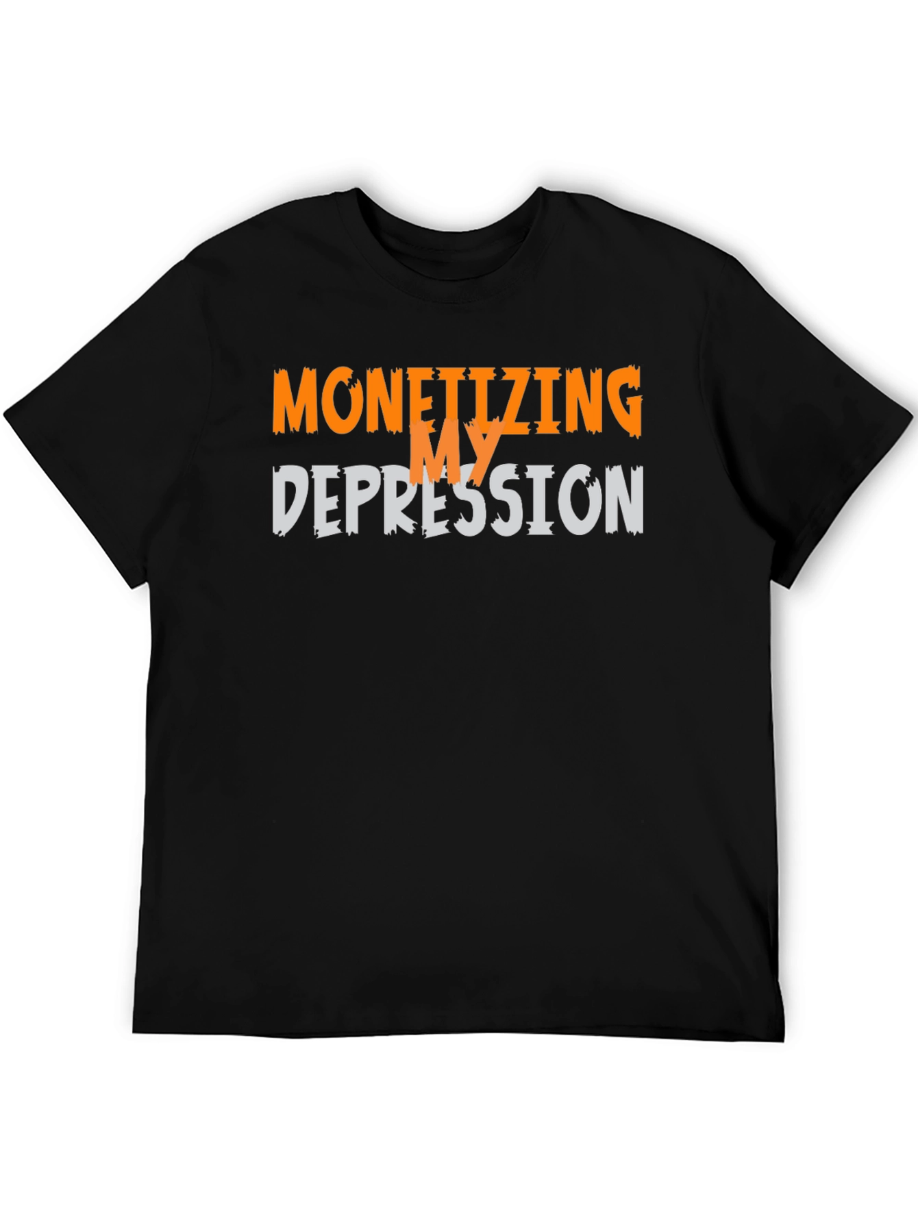 Monetizing My Depression Graphic T-Shirt