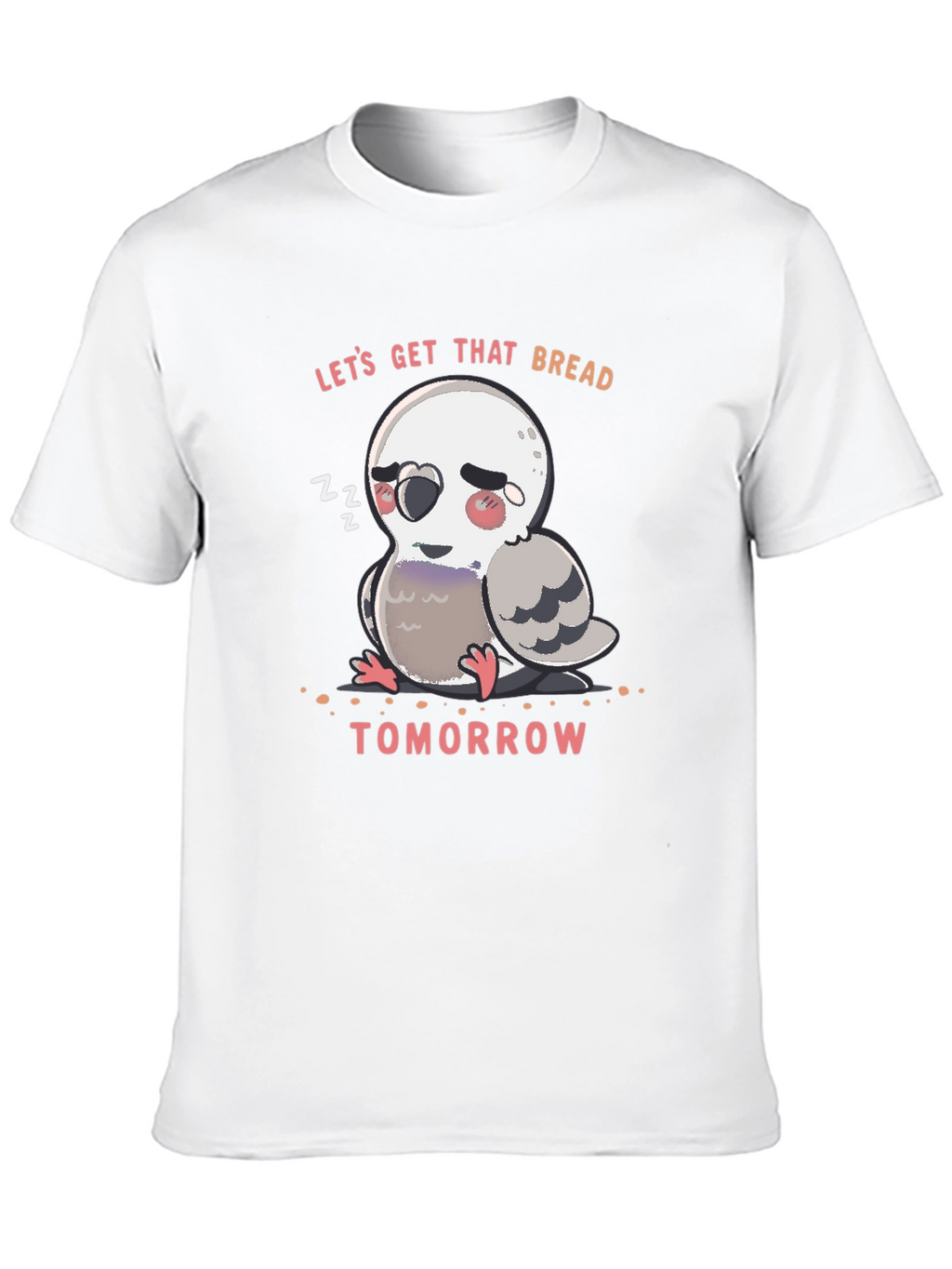 Lets Get That Bread Tomorrow T-Shirt