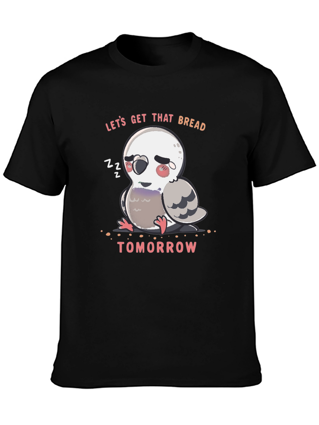 Lets Get That Bread Tomorrow T-Shirt