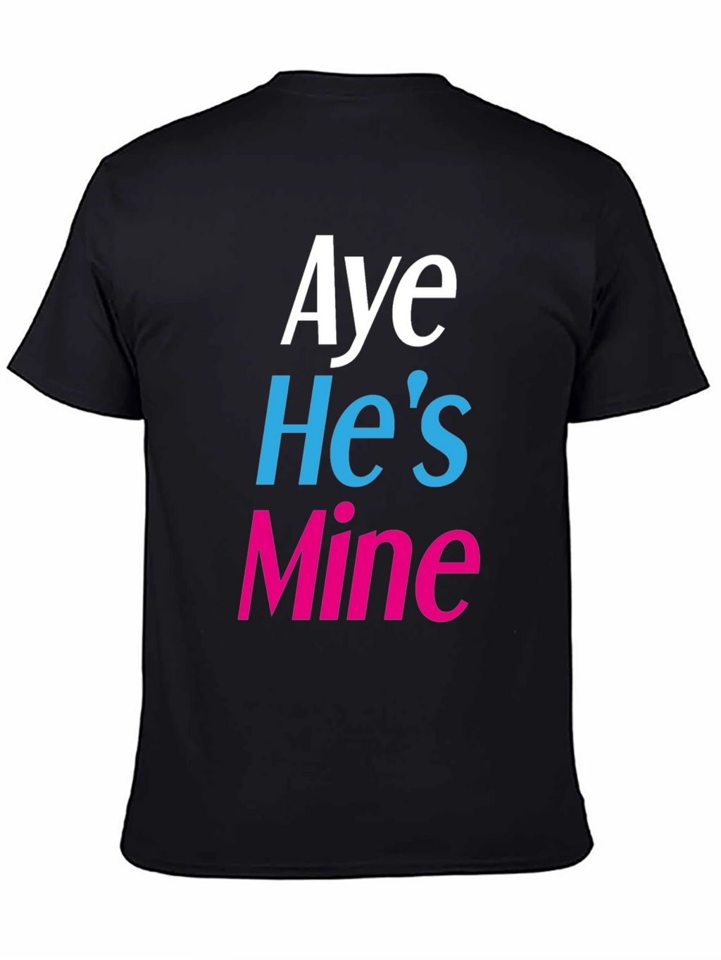 Aye Hes Mine Novelty T-Shirt