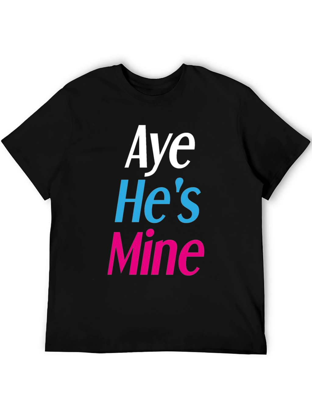 Aye Hes Mine Novelty T-Shirt