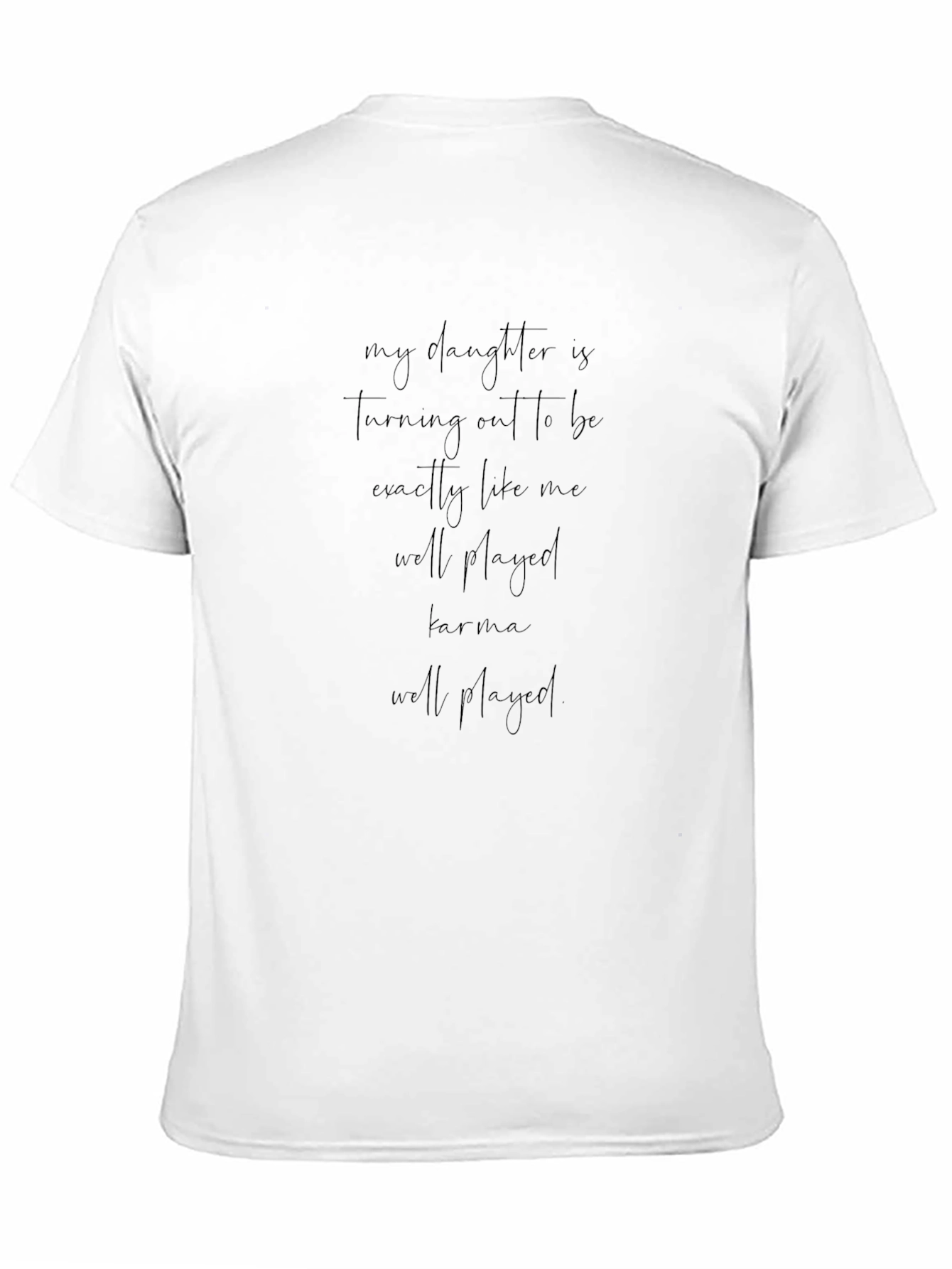 Funny My Daughter Is Turning Out Like Me T-Shirt