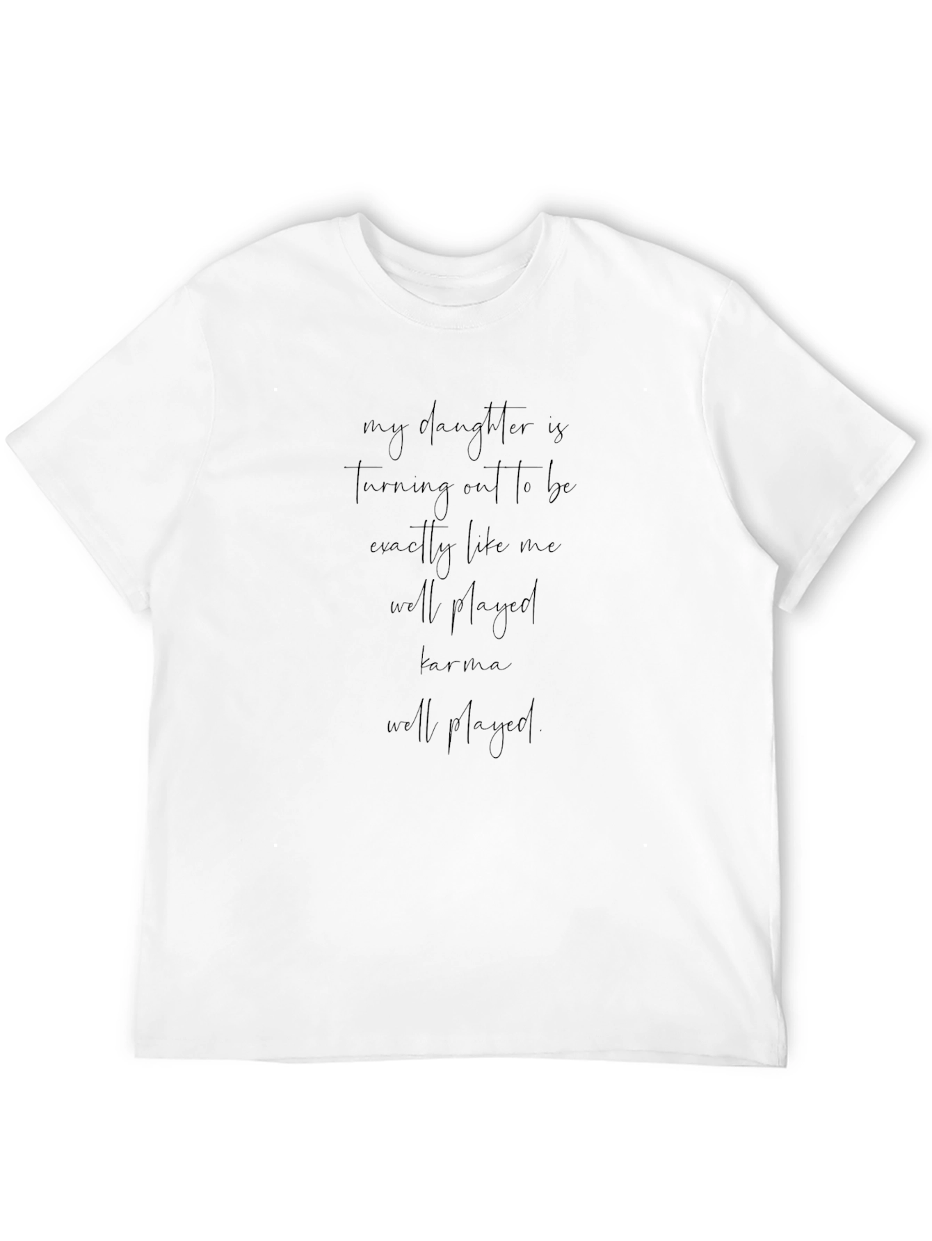 Funny My Daughter Is Turning Out Like Me T-Shirt