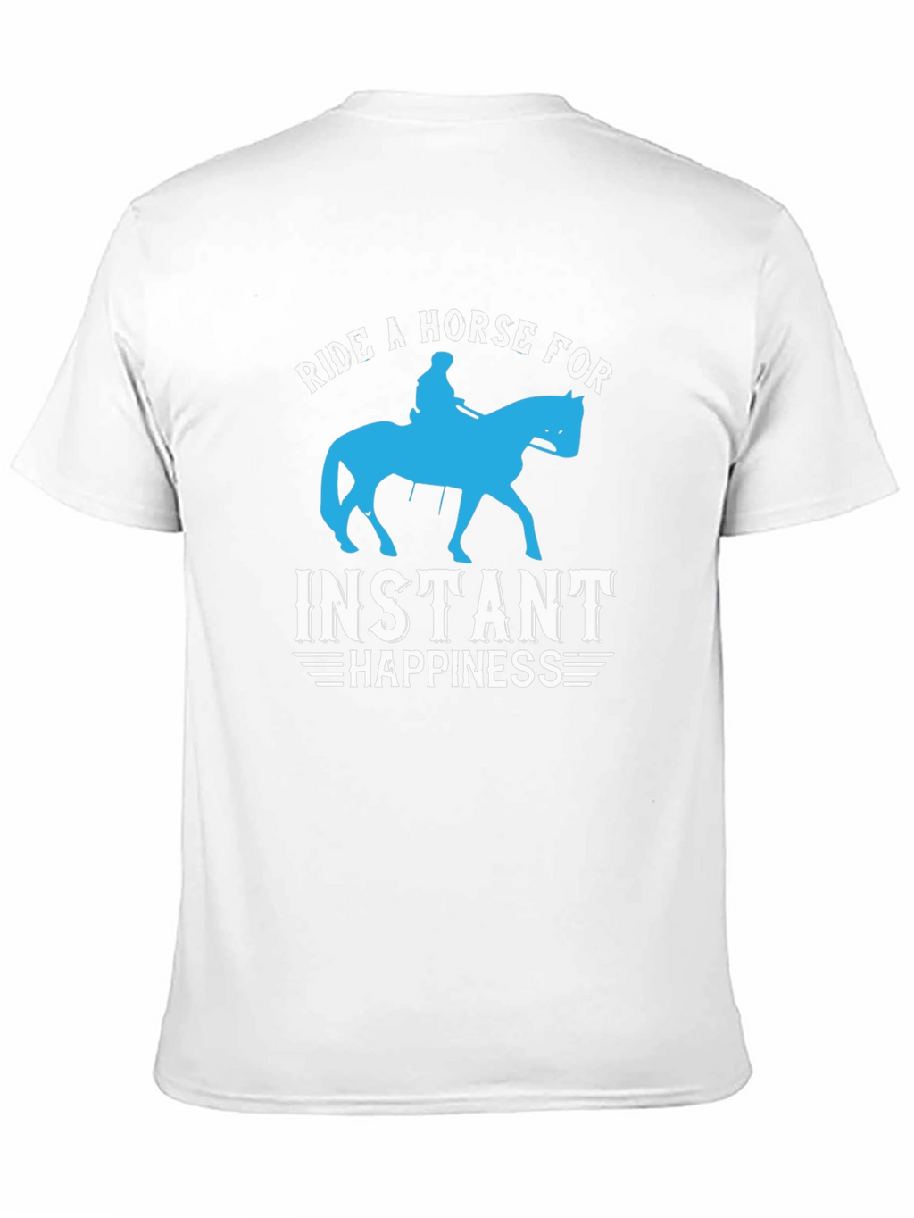 Ride a Horse for Instant Happiness T-Shirt