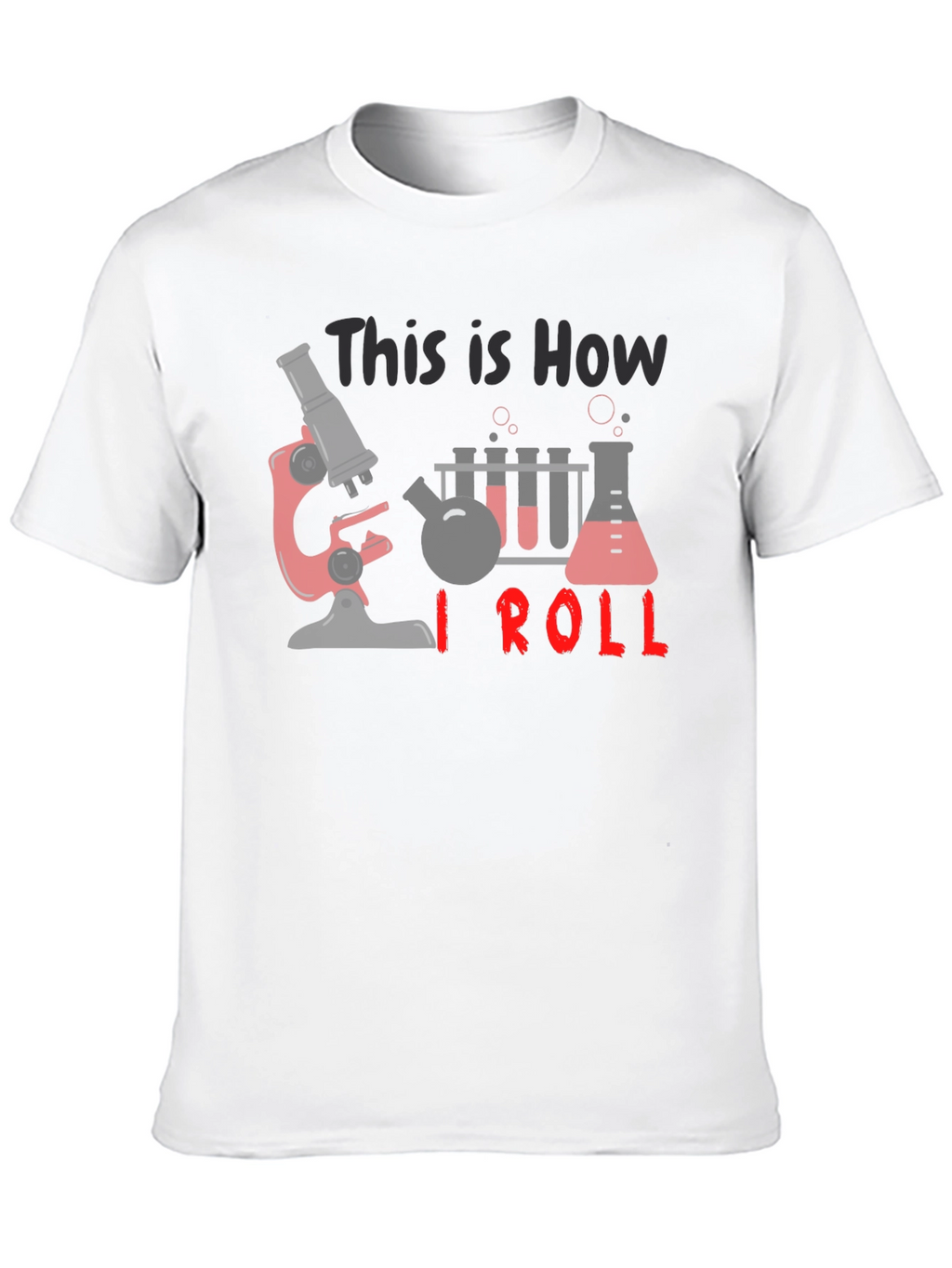 Science T-Shirt: How I Roll