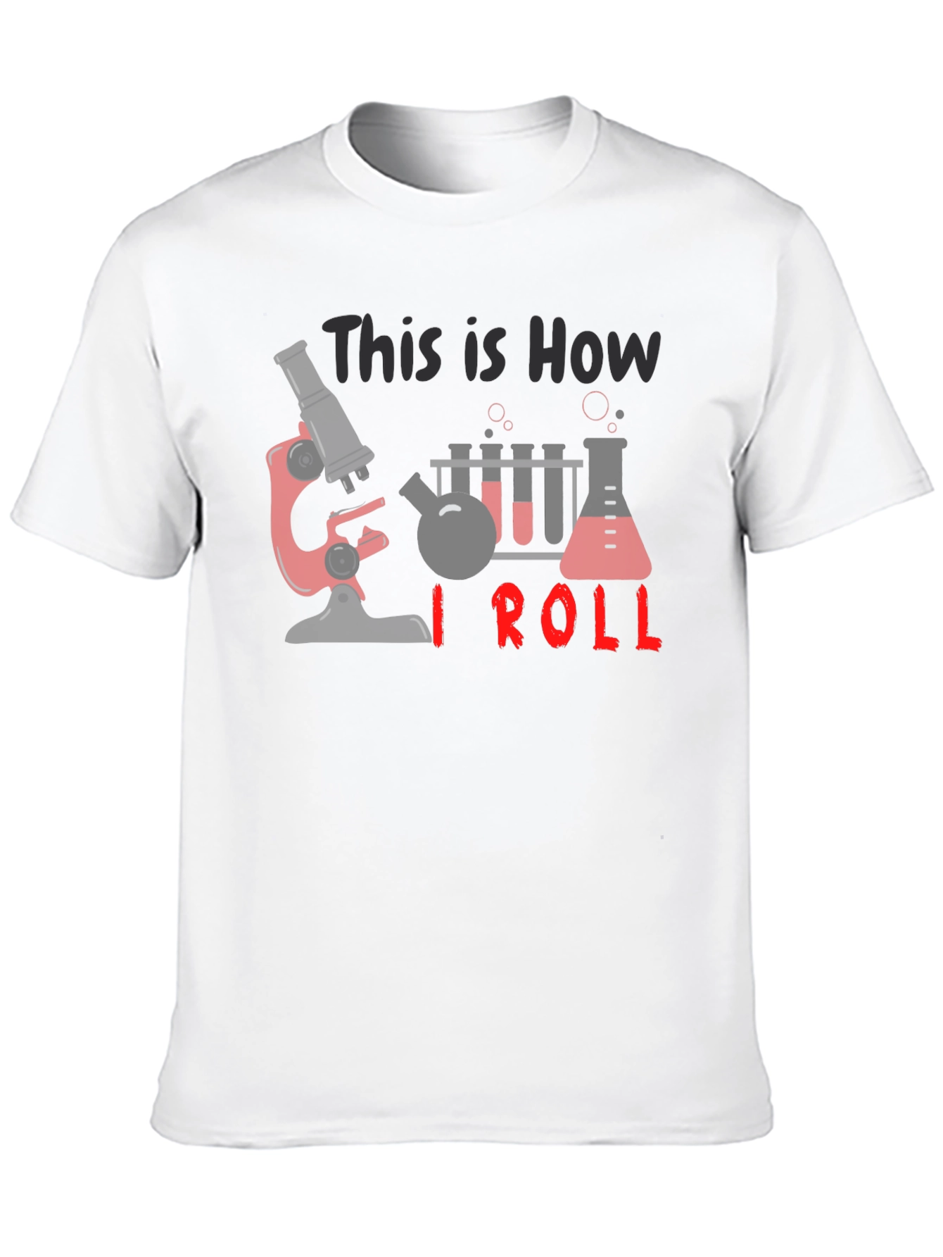 Science T-Shirt: How I Roll