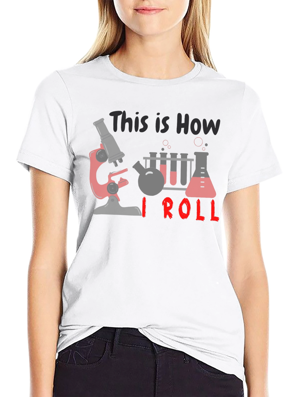 Science T-Shirt: How I Roll