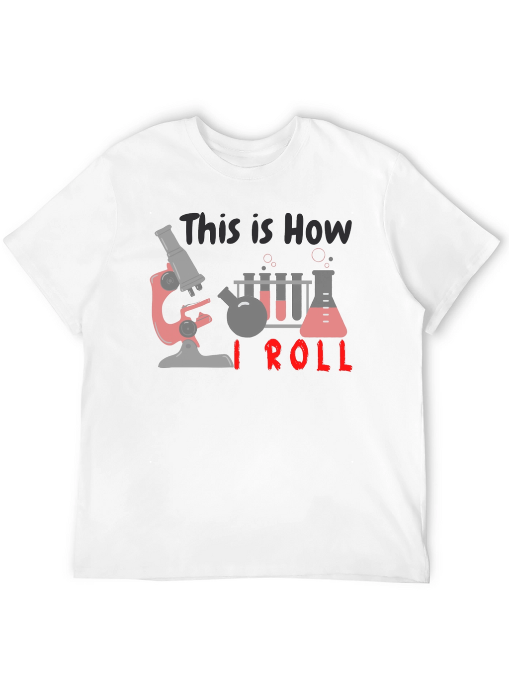 Science T-Shirt: How I Roll