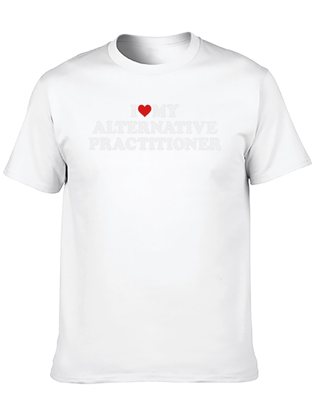 I Love My Alternative Practitioner T-Shirt