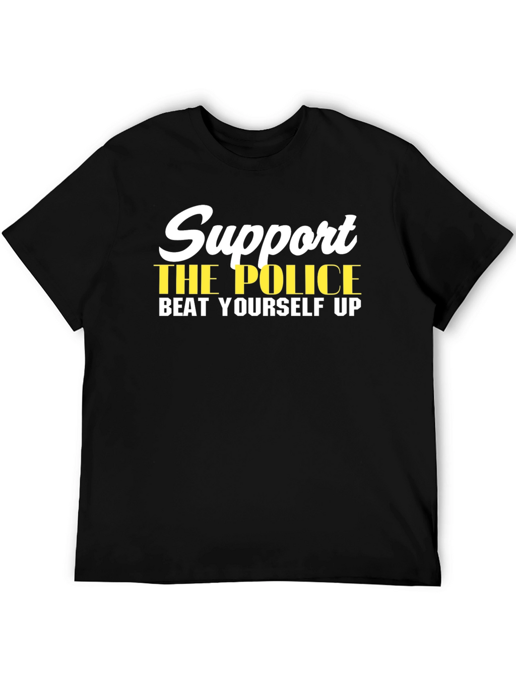 Support the Police Humor T-Shirt