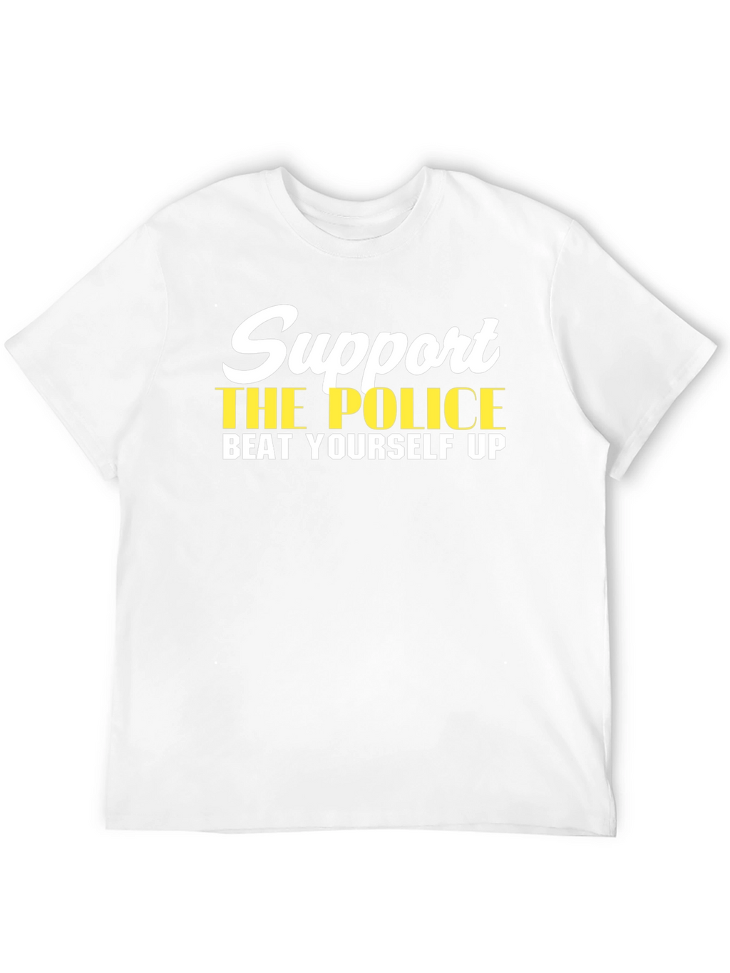 Support the Police Humor T-Shirt