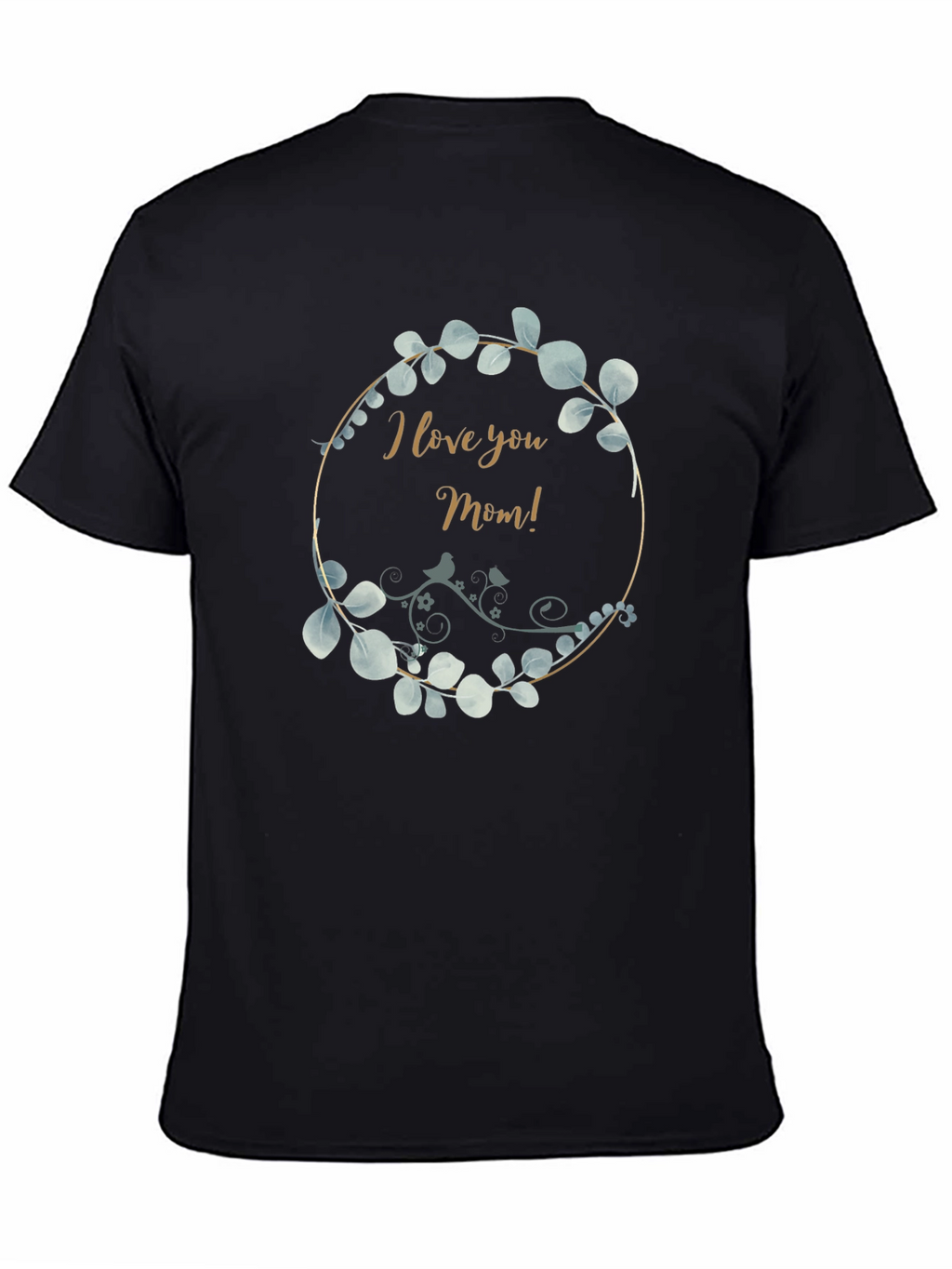 I Love You Mom T-Shirt
