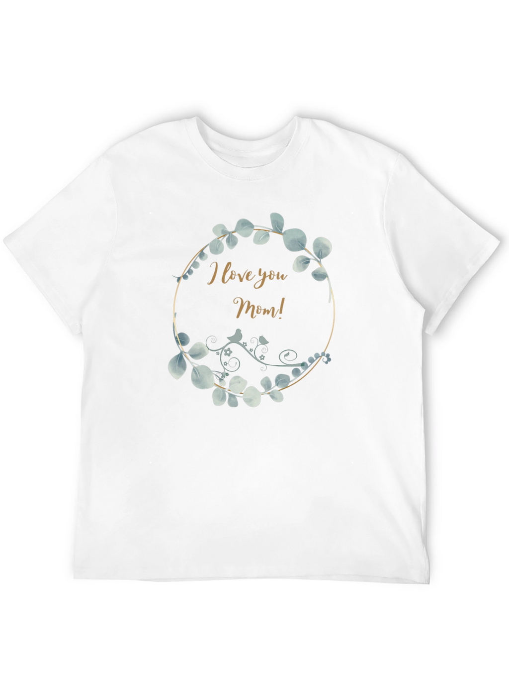 I Love You Mom T-Shirt