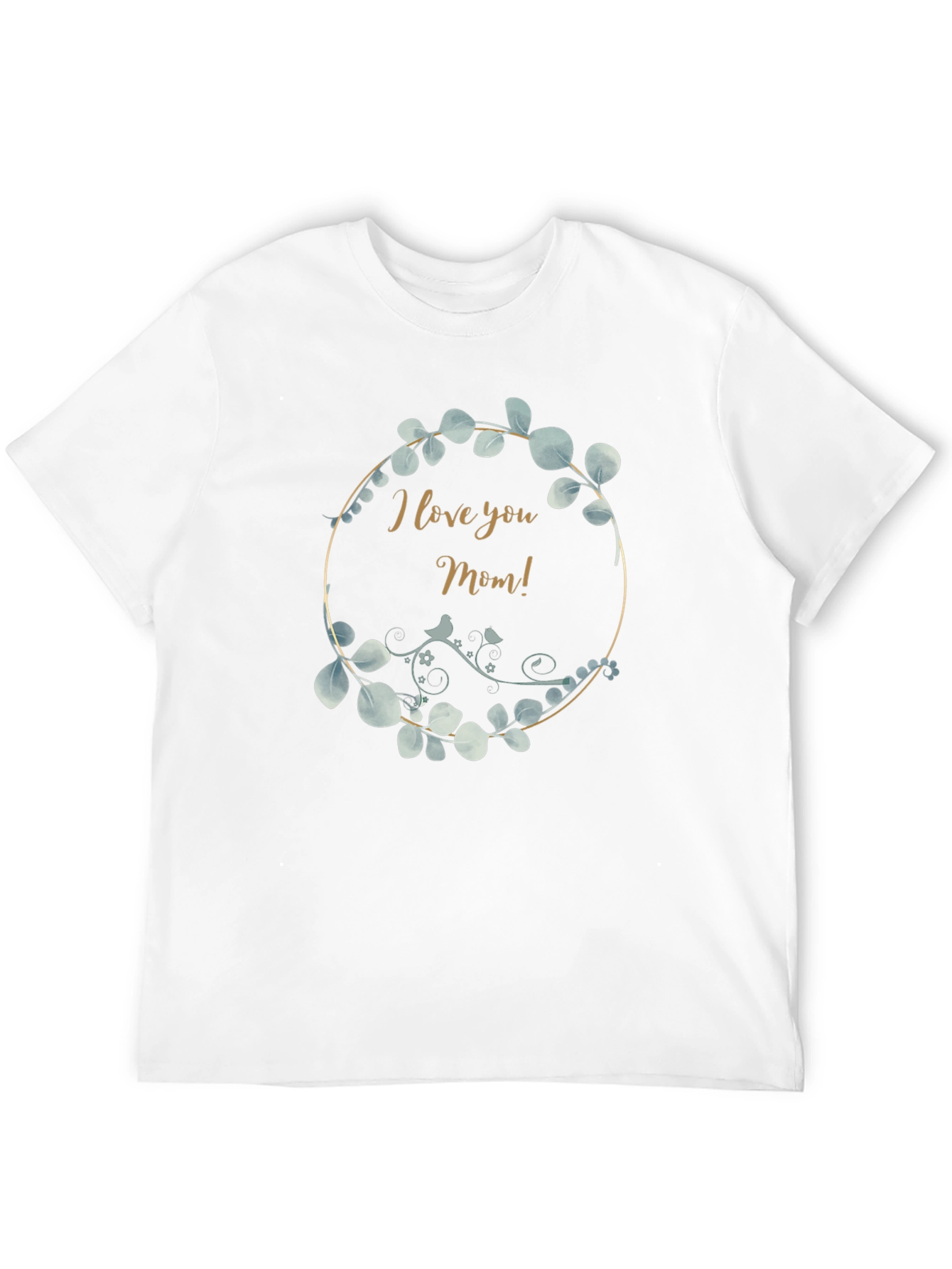 I Love You Mom T-Shirt