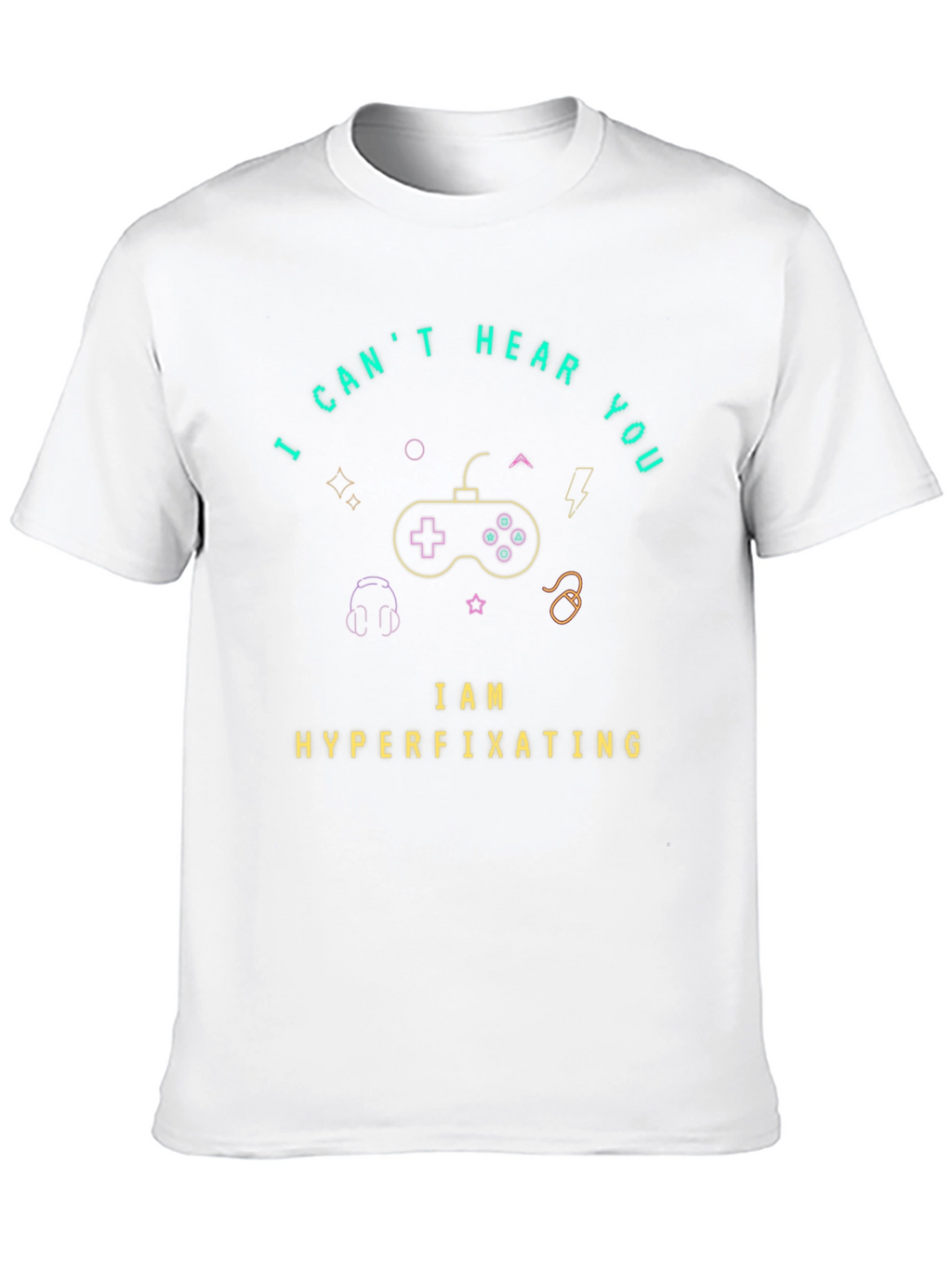 I Cant Hear You Hyperfixating Gamer T-Shirt