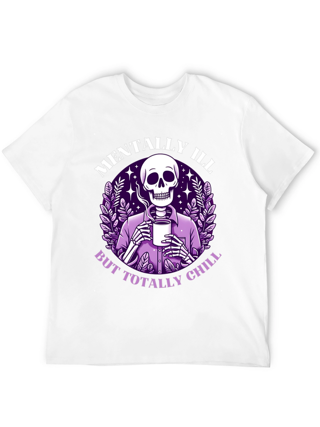 Mentally Ill But Totally Chill T-Shirt