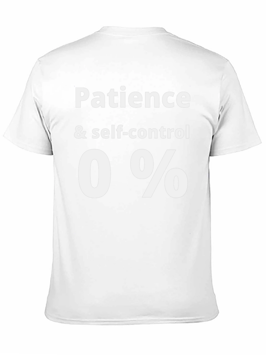Patience & Self-Control 0% Funny Graphic Tee