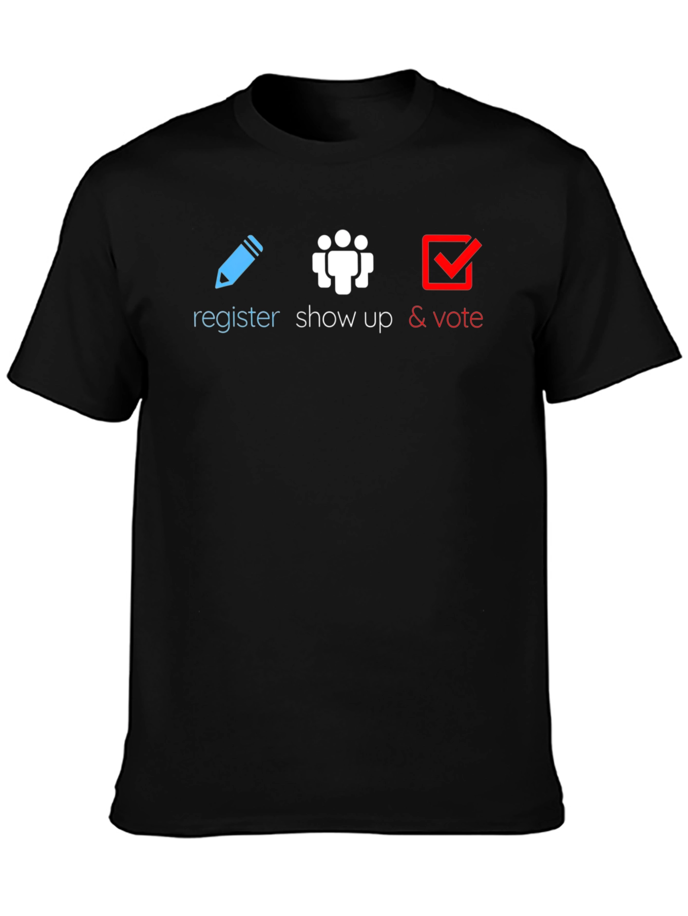 Register Show Up Vote T-Shirt