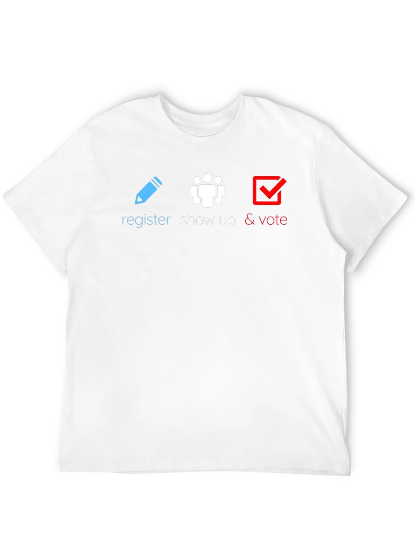 Register Show Up Vote T-Shirt