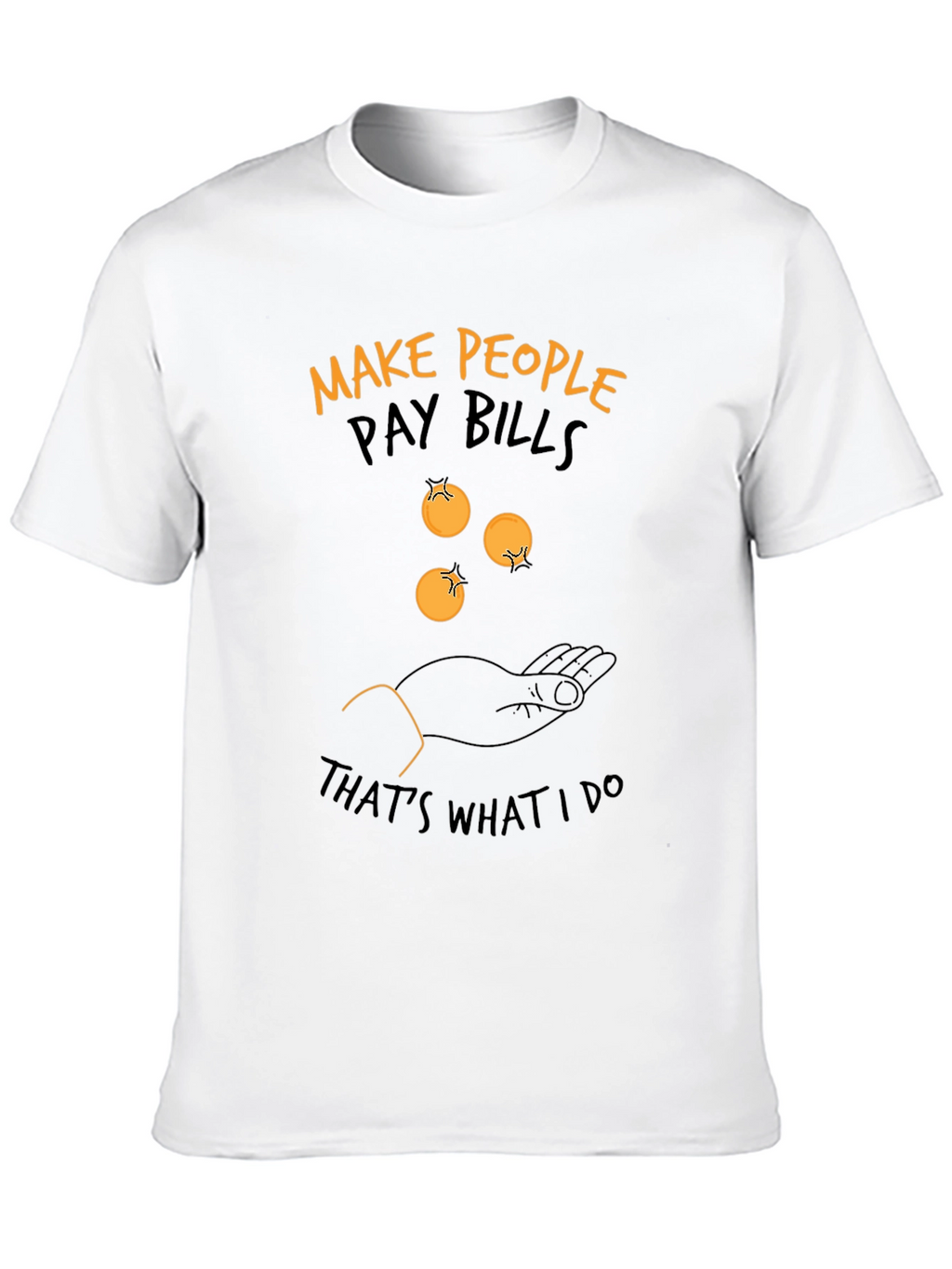 Make People Pay Bills T-Shirt