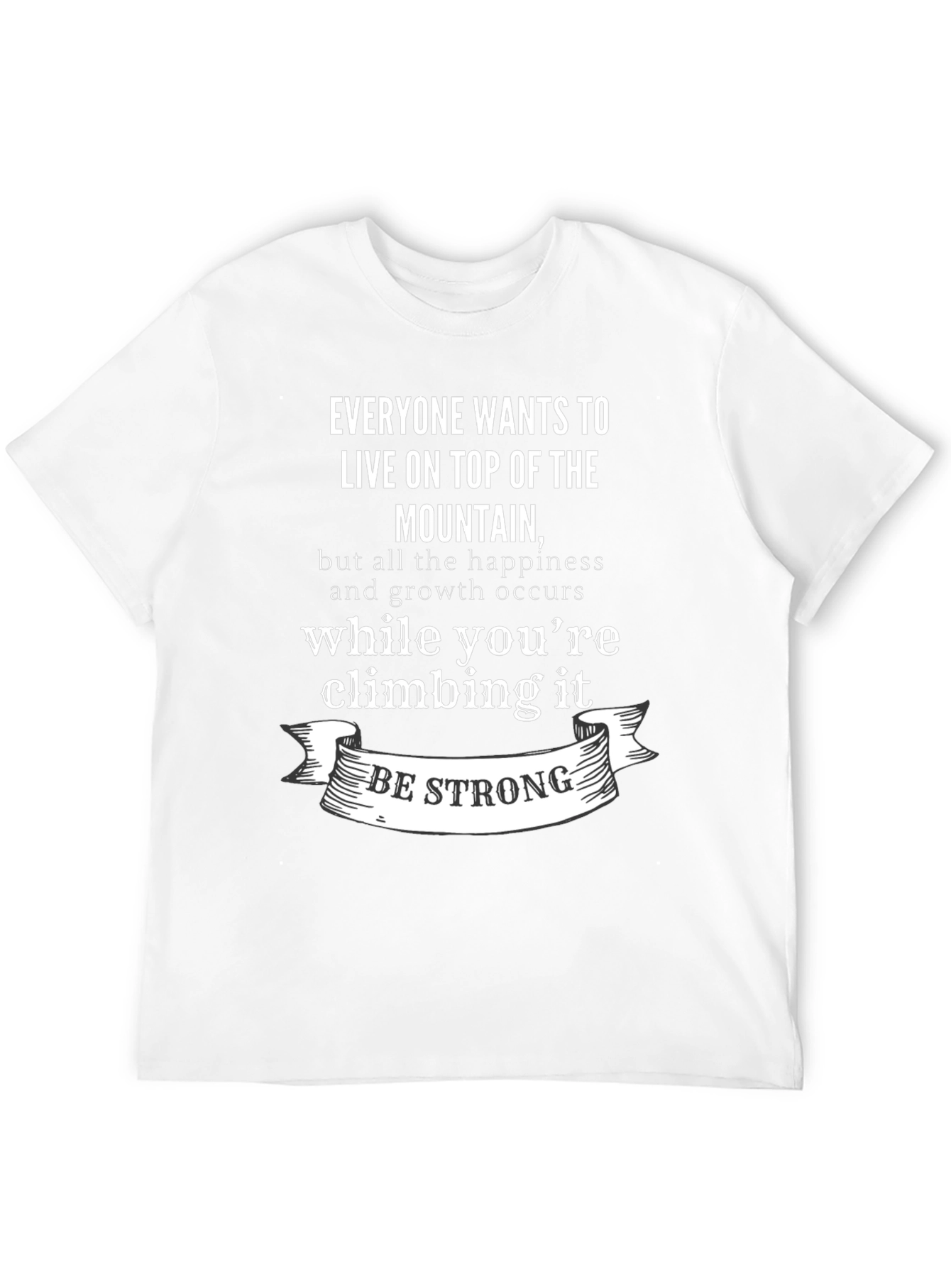 Inspirational Mountain Climb T-Shirt: Be Strong