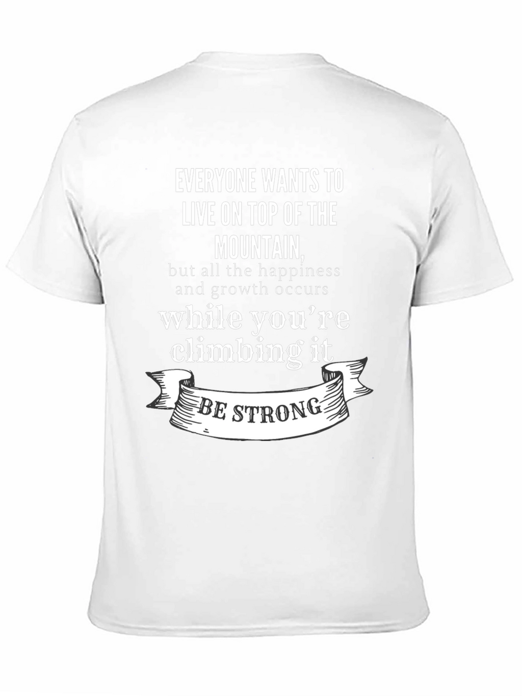 Inspirational Mountain Climb T-Shirt: Be Strong