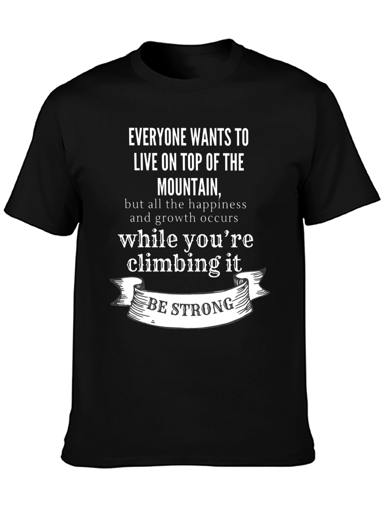 Inspirational Mountain Climb T-Shirt: Be Strong