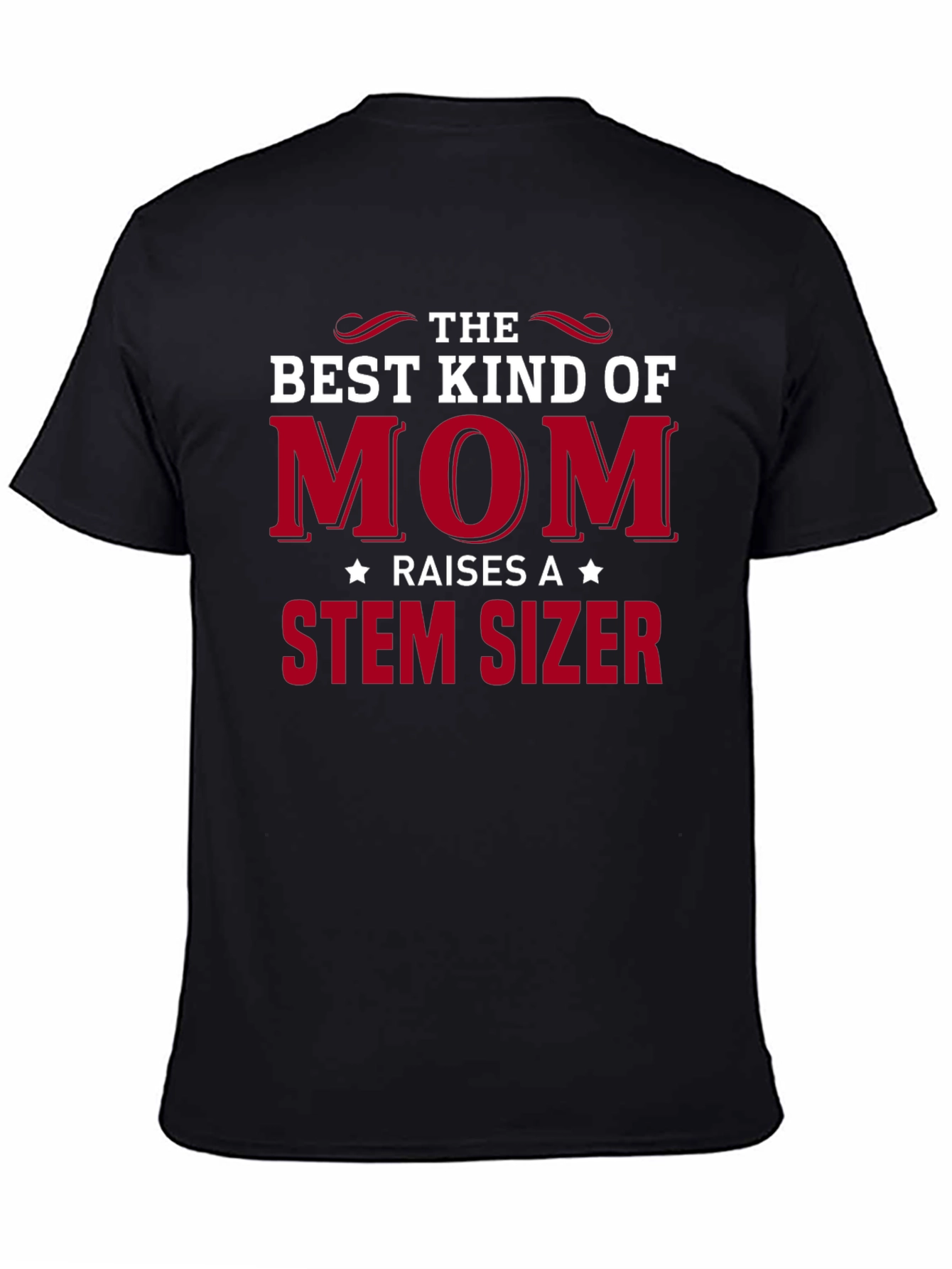 Best Kind of Mom T-Shirt - STEM Sizer