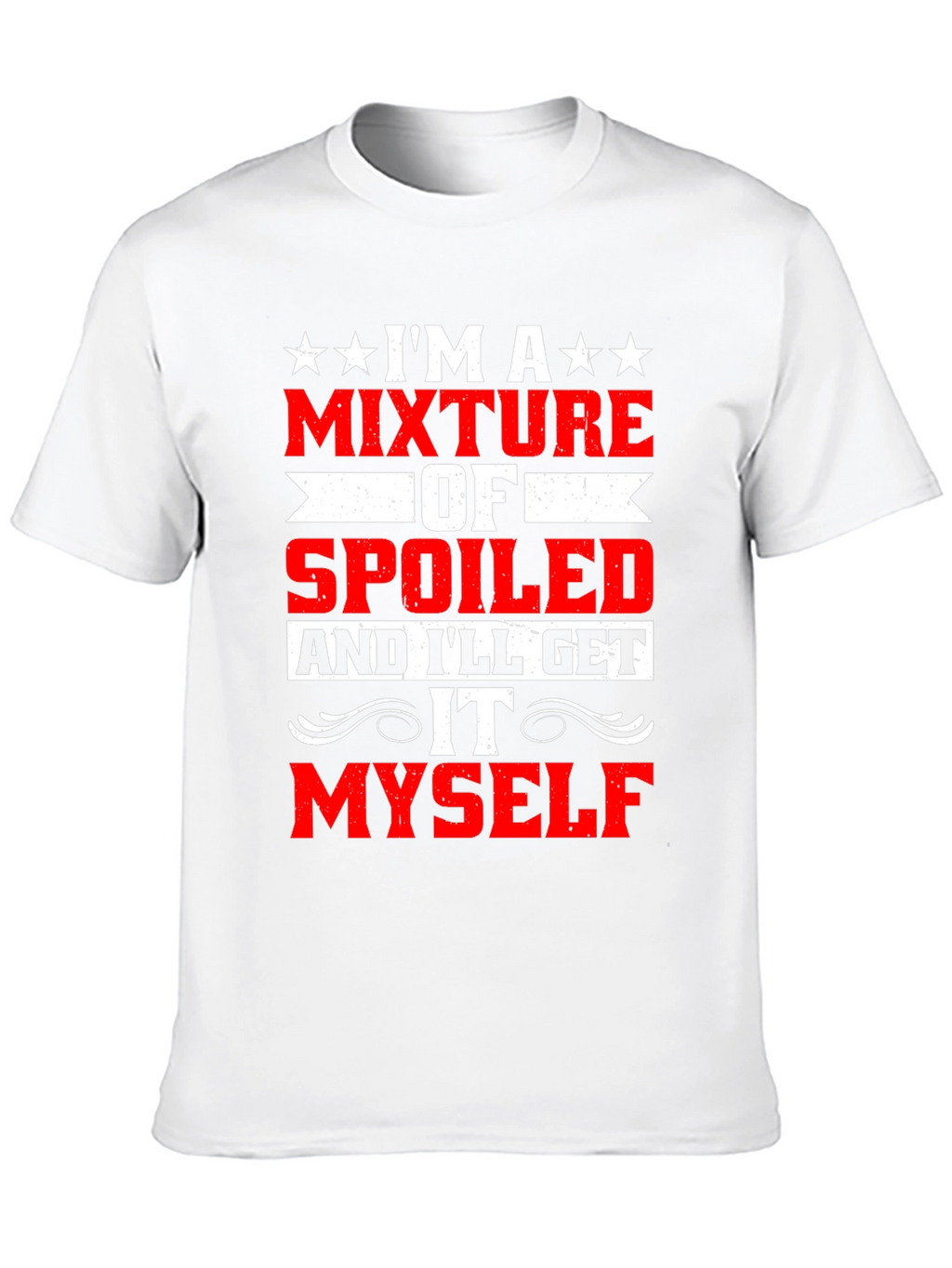 Funny Spoiled Ill Get It Myself T-Shirt
