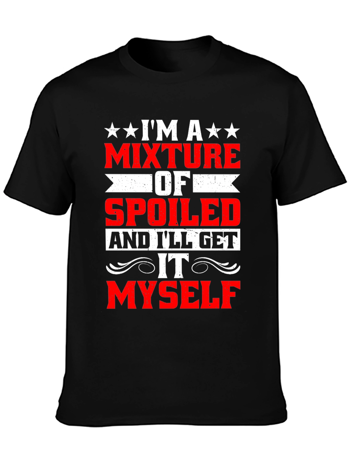 Funny Spoiled Ill Get It Myself T-Shirt