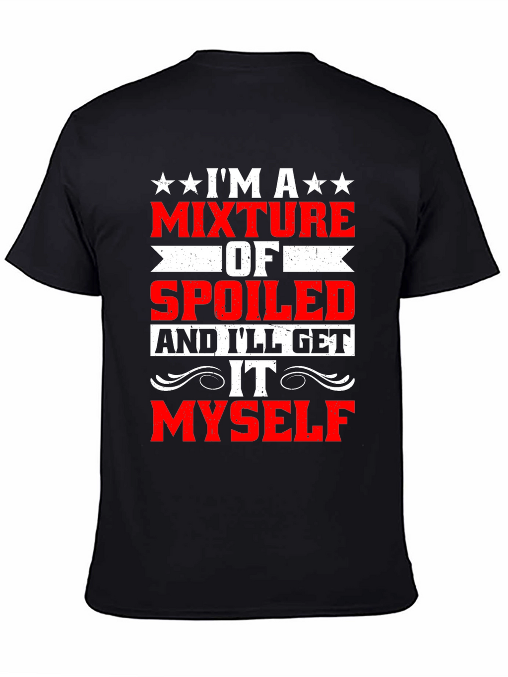 Funny Spoiled Ill Get It Myself T-Shirt