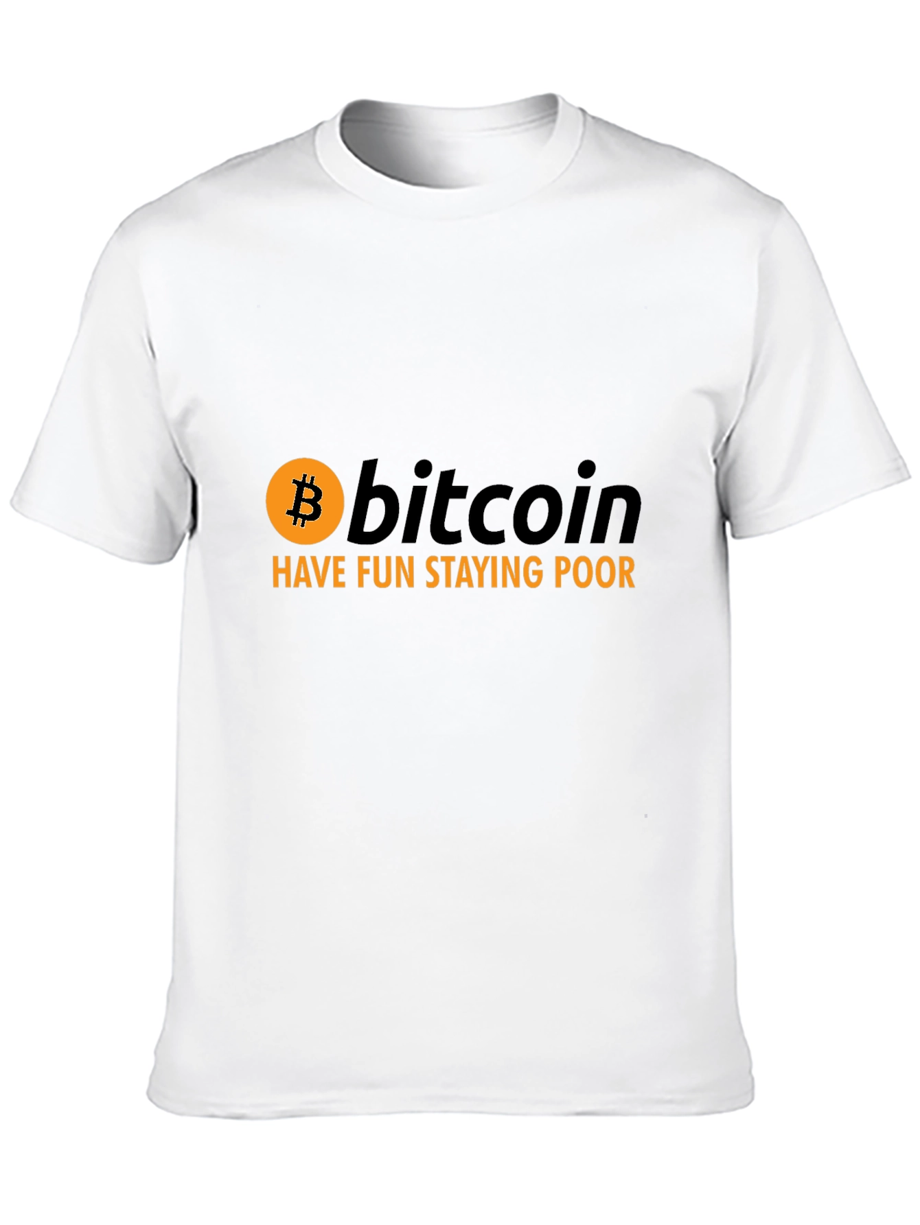 Bitcoin T-Shirt - Have Fun Staying Poor