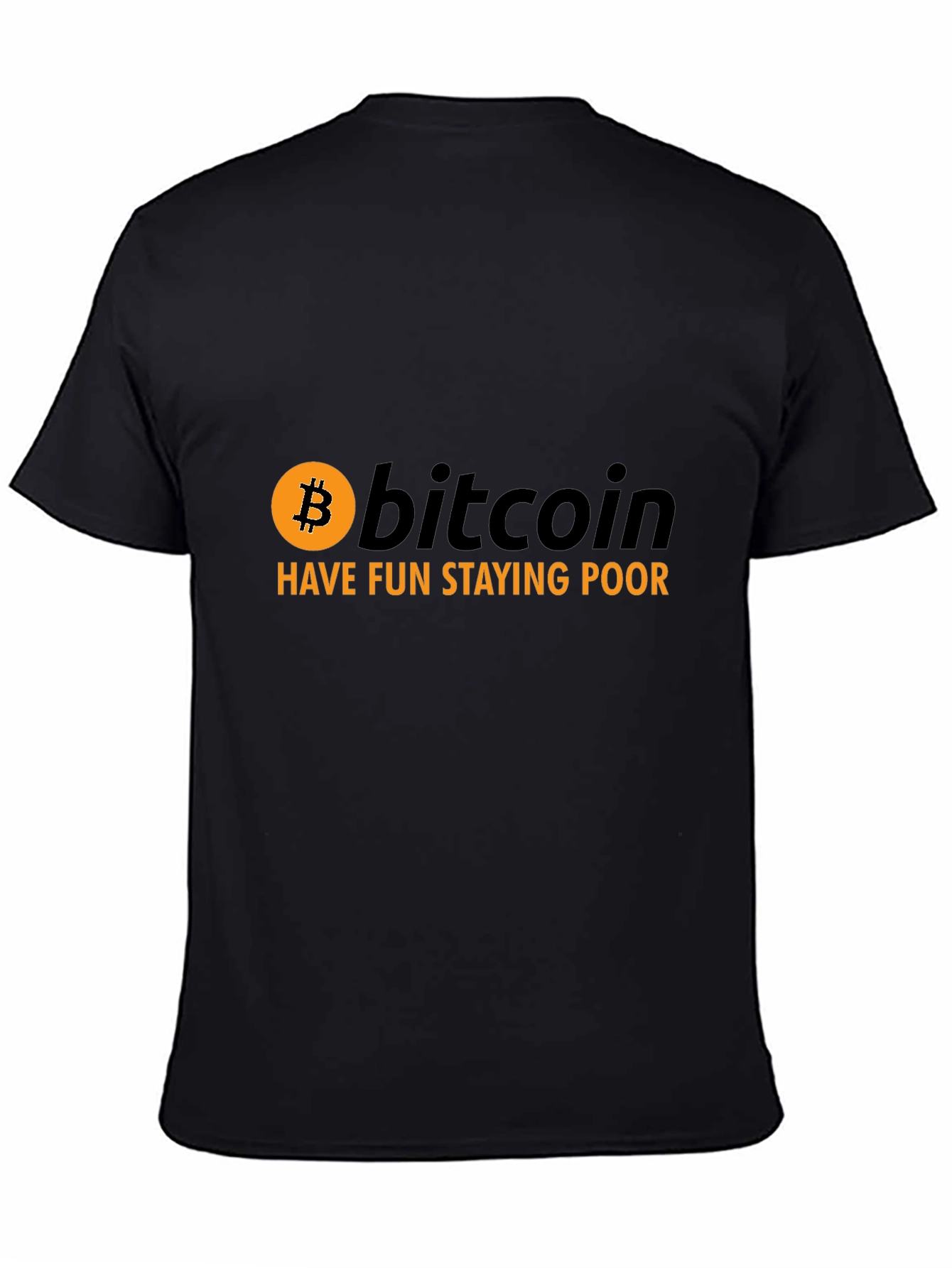 Bitcoin T-Shirt - Have Fun Staying Poor