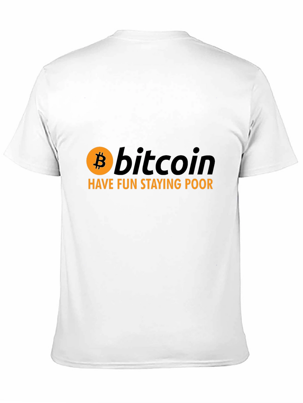 Bitcoin T-Shirt - Have Fun Staying Poor