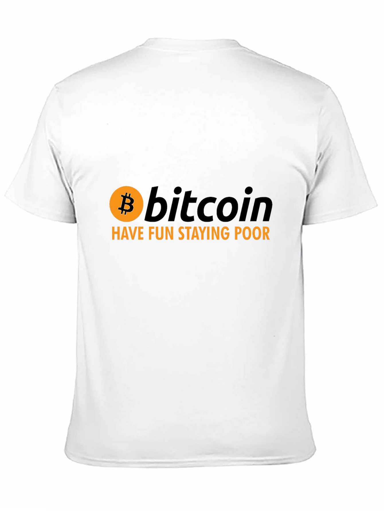 Bitcoin T-Shirt - Have Fun Staying Poor